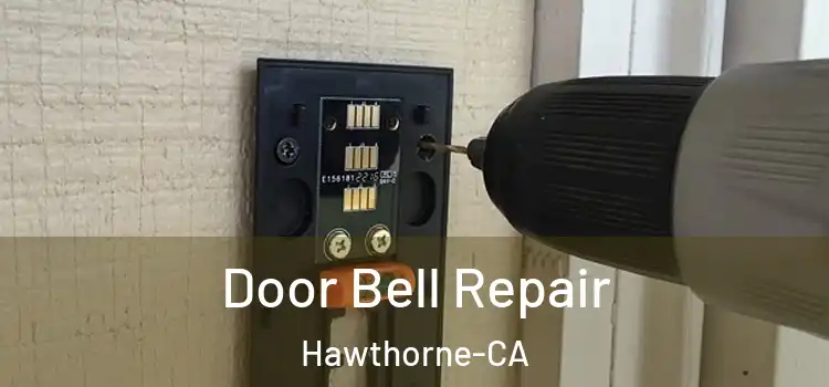  Door Bell Repair Hawthorne-CA