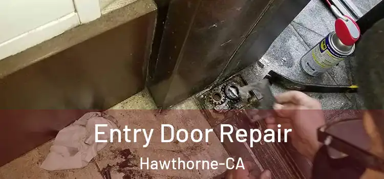 Entry Door Repair Hawthorne-CA