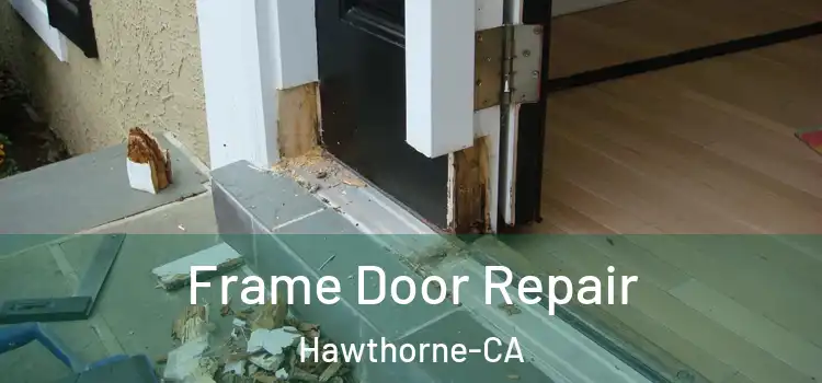Frame Door Repair Hawthorne-CA