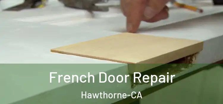  French Door Repair Hawthorne-CA