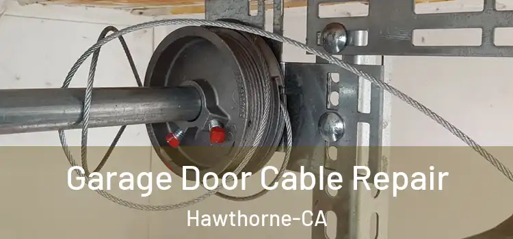  Garage Door Cable Repair Hawthorne-CA
