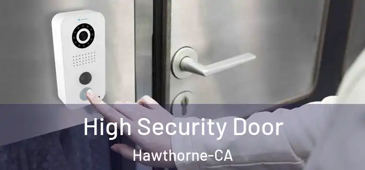  High Security Door Hawthorne-CA