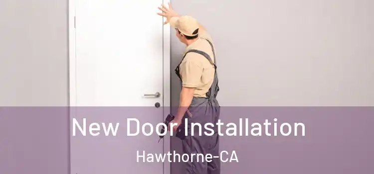  New Door Installation Hawthorne-CA