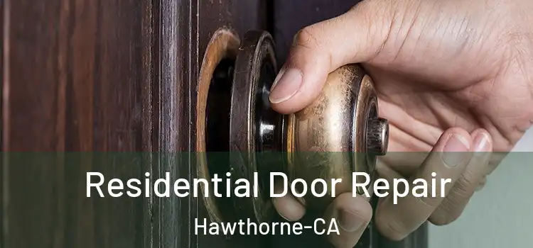  Residential Door Repair Hawthorne-CA